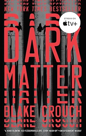 Book cover, Dark Matter: A Novel by Blake Crouch.